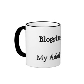 Blogging is... My Addiction Mug (4 of 4) mug