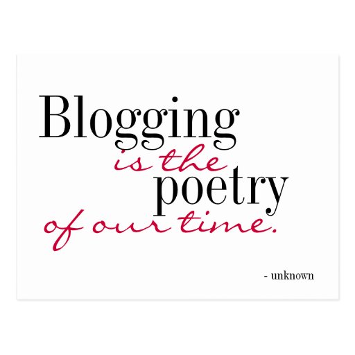 Blogging is the poetry of our time postcard Zazzle