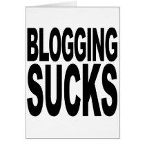 Blogging Sucks Greeting Card