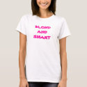 BLOND AND SMART TOP t-shirts by princessklb07 BLOND AND SMART TOP t-shirts