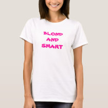 BLOND AND SMART TOP t-shirts by princessklb07 BLOND AND SMART TOP t-shirts