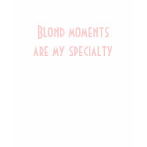 Blond Moments Funny T-shirt