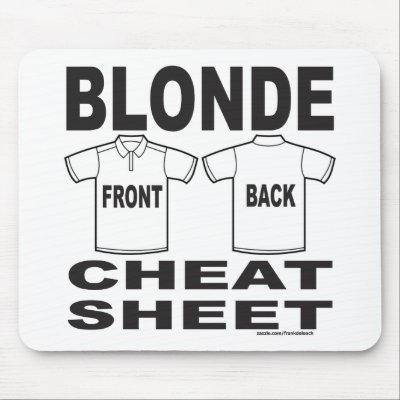 BLONDE CHEAT SHEET MOUSE PADS by frankdeloach