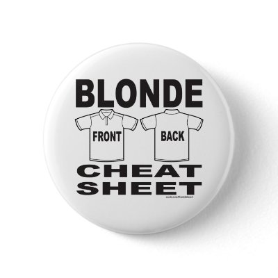 BLONDE CHEAT SHEET T-SHIRTS AND GIFTS BUTTON by frankdeloach