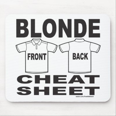 BLONDE CHEAT SHEET T-SHIRTS AND GIFTS MOUSE MAT by frankdeloach