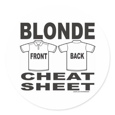 BLONDE CHEAT SHEET T-SHIRTS AND GIFTS STICKER by frankdeloach