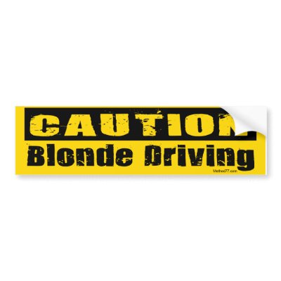 Funny Driving Bumper Sticker on Caution Blonde Driving Funny Bumpers ...
