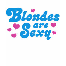 Blondes are Sexy t-shirts
