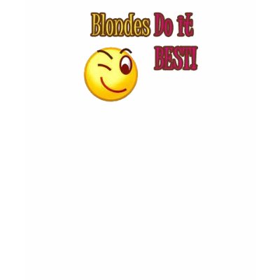 Blondes Do It Best! Tee Shirt by snowkisd