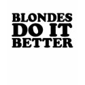 Blondes do it better t-shirts