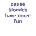 blondes do it much better t-shirts