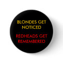 BLONDES GET NOTICED, REDHEADS GET REMEMBERED buttons by REDHEAD69 BLONDES GET NOTICED, REDHEADS GET REMEMBERED buttons