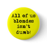 Blondes Isn't Dumb Funny Button Humor