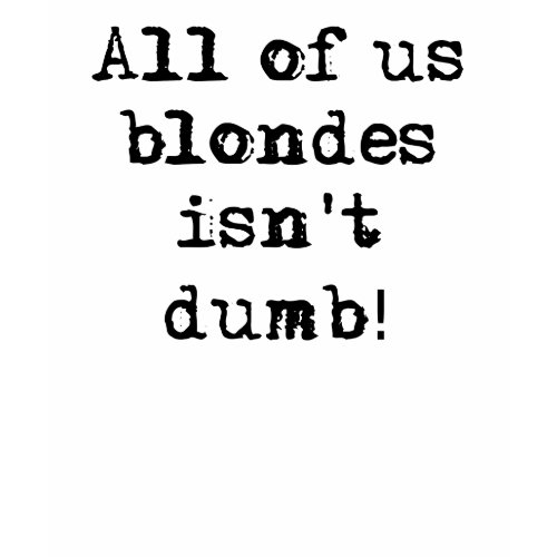 Blondes Isn't Dumb Funny T-Shirt Humor shirt