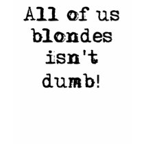 Blondes Isn't Dumb Funny T-Shirt Humor by FunnyBusiness Blondes Isn't Dumb Funny T-Shirt Humor