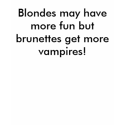 Blondes may have more fun but brunettes get mor... t shirt by ckitty2