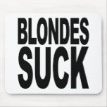 Blondes Suck Mousepad