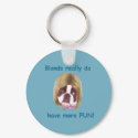 Blonds Have More Fun - KeyRing keychains