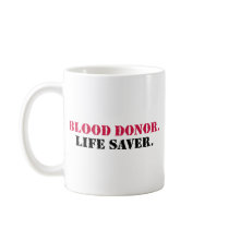 Blood Donor. Life Saver. Mug