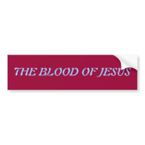 Blood of Jesus Bumper Sticker bumper stickers