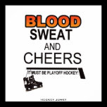 BLOOD SWEAT & CHEERS! posters
