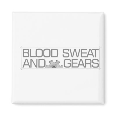 blood sweat & gears 3 refrigerator magnet by TheCrewDesigns