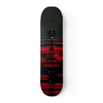 BloodDrip, S.T.D.SURVIVNG TO DIEBECAUSE IT SPRE... skateboards by std123 BloodDrip, S.T.D.SURVIVNG TO DIEBECAUSE IT SPRE... skateboards