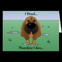 Bloodhound - I Drool...Therefore I Am.. cards