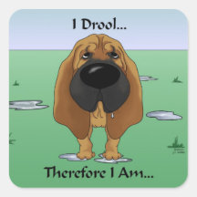 Bloodhound - I Drool...Therefore I Am.. Stickers