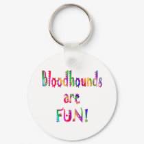 Bloodhounds are Fun keychains