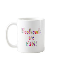 Bloodhounds are Fun Mug
