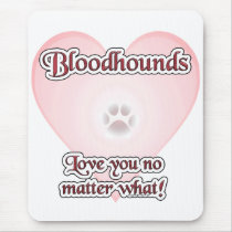 Bloodhounds Love U No Matter What mousepads