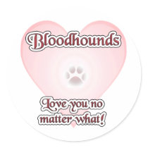 Bloodhounds Love U No Matter What - Sticker