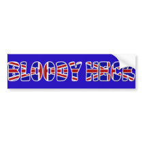 Bloody Heck Bumper Sticker bumper stickers by totallygraffiti Bloody Heck Bumper Sticker bumper stickers