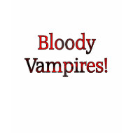 Bloody Vampires! shirt