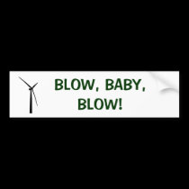 BLOW, BABY, BLOW! bumper stickers