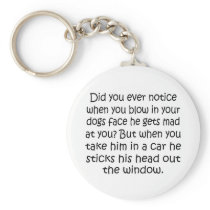 Blow In A Dogs Face Key Chains