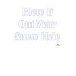 Blow It Out Your Snow Hole Blue