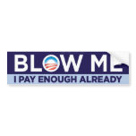 Blow Me: I Pay Enough Already Bumper Sticker