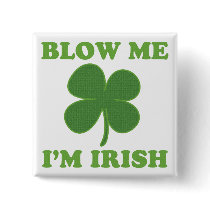 Blow Me Im Irish Buttons