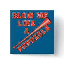 Blow Me Like a Vuvuzela Funny Tshirts Pinback Button
