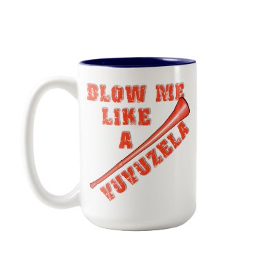 Blow Me Like a Vuvuzela Funny Tshirts mugs