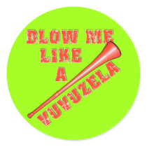 Blow Me Like a Vuvuzela Funny Tshirts Round Sticker