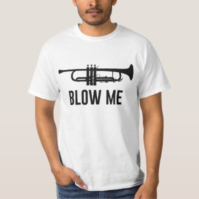 Blow Me Trumpet Tshirts