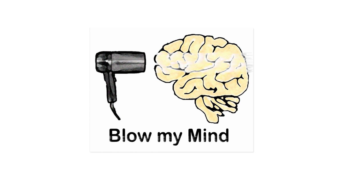 Blow my Mind Postcard Zazzle Blow my Mind Postcard Zazzle