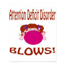 Blows Attention Deficit Disorder Poster posters