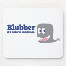 Blubber it's natures insulation mousepad