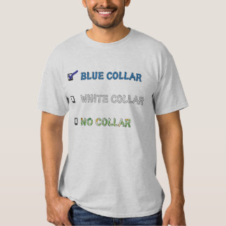 Blue Collar Worker T-Shirts & Shirt Designs | Zazzle