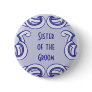 Blue Deco "Sister of the Groom" Pinback Button