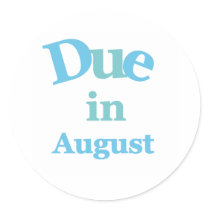 Blue Due in August Round Sticker